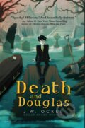 Kniha: Death and Douglas (J W Ocker). Sky Pony, 2017 Kniha: Death and Douglas (J W Ocker). Sky Pony, 2017