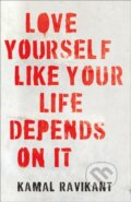 Kniha: Love Yourself Like Your Life Depends on It (Kamal Ravikant). HQ, 2020 Kniha: Love Yourself Like Your Life Depends on It (Kamal Ravikant). HQ, 2020