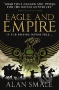 Kniha: Eagle and Empire (The Hesperian Trilogy #3) (Alan Smale). Titan Books, 2017 Kniha: Eagle and Empire (The Hesperian Trilogy #3) (Alan Smale). Titan Books, 2017