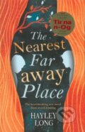 Kniha: The Nearest Faraway Place (Hayley Long). Hot Key, 2017 Kniha: The Nearest Faraway Place (Hayley Long). Hot Key, 2017