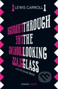 Kniha: Through The Looking Glass (Lewis Carroll). William Collins, 2019 Kniha: Through The Looking Glass (Lewis Carroll). William Collins, 2019