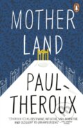 Kniha: Mother Land (Paul Theroux). Penguin Books, 2018 Kniha: Mother Land (Paul Theroux). Penguin Books, 2018