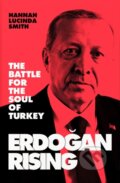Kniha: Erdogan Rising (Hannah Lucinda Smith). William Collins, 2020 Kniha: Erdogan Rising (Hannah Lucinda Smith). William Collins, 2020
