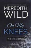 Kniha: On My Knees (Meredith Wild). Waterhouse Press, 2017 Kniha: On My Knees (Meredith Wild). Waterhouse Press, 2017