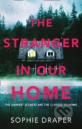 Kniha: The Stranger in Our Home (Sophie Draper). Avon, 2019 Kniha: The Stranger in Our Home (Sophie Draper). Avon, 2019