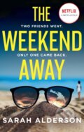 Kniha: The Weekend Away (Sarah Alderson). Avon, 2021 Kniha: The Weekend Away (Sarah Alderson). Avon, 2021