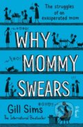 Kniha: Why Mommy Swears (Gill Sims). HarperCollins, 2019 Kniha: Why Mommy Swears (Gill Sims). HarperCollins, 2019