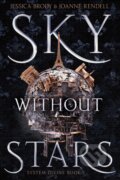 Kniha: Sky Without Stars (Jessica Brody a Joanne Rendell). Simon & Schuster Books for Young Readers, 2020 Kniha: Sky Without Stars (Jessica Brody a Joanne Rendell). Simon & Schuster Books for Young Readers, 2020