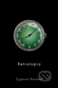 Kniha: Retrotopia (Zygmunt Bauman). Polity Press, 2017 Kniha: Retrotopia (Zygmunt Bauman). Polity Press, 2017