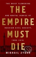 Kniha: The Empire Must Die (Mikhail Zygar). Public Affairs, 2017 Kniha: The Empire Must Die (Mikhail Zygar). Public Affairs, 2017