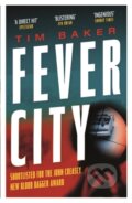 Kniha: Fever City (Tim Baker). Faber and Faber, 2017 Kniha: Fever City (Tim Baker). Faber and Faber, 2017