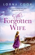 Kniha: The Forgotten Wife (Lorna Cook). Avon, 2019 Kniha: The Forgotten Wife (Lorna Cook). Avon, 2019