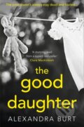 Kniha: The Good Daughter (Alexandra Burt). Avon, 2017 Kniha: The Good Daughter (Alexandra Burt). Avon, 2017