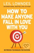 Kniha: How to Make Anyone Fall in Love With You (Leil Lowndes). Thorsons, 2019 Kniha: How to Make Anyone Fall in Love With You (Leil Lowndes). Thorsons, 2019