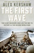 Kniha: First Wave (Alex Kershaw). Simon & Schuster, 2019 Kniha: First Wave (Alex Kershaw). Simon & Schuster, 2019