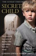 Kniha: Secret Child (Andrew Crofts a Gordon Lewis). HarperCollins, 2020 Kniha: Secret Child (Andrew Crofts a Gordon Lewis). HarperCollins, 2020
