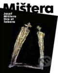 Kniha: Ora et labora (Josef Mištěra). Galerie města Plzně, 2026 Kniha: Ora et labora (Josef Mištěra). Galerie města Plzně, 2026