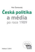 Kniha: Česká politika a média po roce 1989 (Petr Žantovský). CEP, 2017 Kniha: Česká politika a média po roce 1989 (Petr Žantovský). CEP, 2017