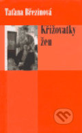 Kniha: Křižovatky žen (Taťana Březinová). Eroika, 2004 Kniha: Křižovatky žen (Taťana Březinová). Eroika, 2004