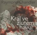 Audiokniha: Král ve žlutém hávu (Raymond Chandler). Radioservis, 2012 Audiokniha: Král ve žlutém hávu (Raymond Chandler). Radioservis, 2012