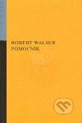 Kniha: Pomocník (Robert Walser). Opus, 2006 Kniha: Pomocník (Robert Walser). Opus, 2006