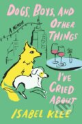 Kniha: Dogs, Boys and Other Things I've Cried About (Isabel Klee). Piatkus, 2026 Kniha: Dogs, Boys and Other Things I've Cried About (Isabel Klee). Piatkus, 2026