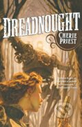 Kniha: Dreadnought (Cherie Priest). St. Martin´s Press, 2010 Kniha: Dreadnought (Cherie Priest). St. Martin´s Press, 2010