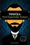 Kniha: Trnička: Pytel loupežníka Hyňajze (Václav Pelikán). Klika, 2026 Kniha: Trnička: Pytel loupežníka Hyňajze (Václav Pelikán). Klika, 2026