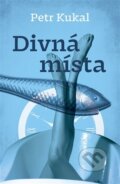 Kniha: Divná místa (Petr Kukal). Tympanum a Jonathan Livingston, 2026 Kniha: Divná místa (Petr Kukal). Tympanum a Jonathan Livingston, 2026