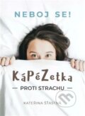 Kniha: Kápézetka proti strachu - Neboj se! (Kateřina Šťastná). Cesta, 2025 Kniha: Kápézetka proti strachu - Neboj se! (Kateřina Šťastná). Cesta, 2025