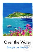 Kniha: Over the Water (Various). Daunt Books, 2026 Kniha: Over the Water (Various). Daunt Books, 2026