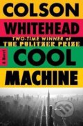 Kniha: Cool Machine (Colson Whitehead). Random House, 2026 Kniha: Cool Machine (Colson Whitehead). Random House, 2026