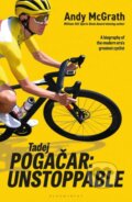 Kniha: Tadej Pogacar: Unstoppable (Andy McGrath). Bloomsbury, 2026 Kniha: Tadej Pogacar: Unstoppable (Andy McGrath). Bloomsbury, 2026