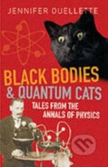 Kniha: Black Bodies and Quantum Cats (Jennifer Ouellette). Oneworld Publications, 2006 Kniha: Black Bodies and Quantum Cats (Jennifer Ouellette). Oneworld Publications, 2006