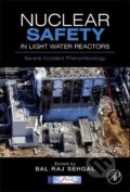 Kniha: Nuclear Safety in Light Water Reactors (Bal Raj Sehgal). Elsevier Science, 2012 Kniha: Nuclear Safety in Light Water Reactors (Bal Raj Sehgal). Elsevier Science, 2012