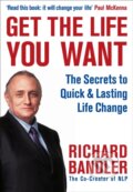 Kniha: GET LIFE YOU WANT (Richard Bandler). , 2009 Kniha: GET LIFE YOU WANT (Richard Bandler). , 2009