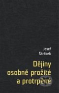 Kniha: Dějiny osobně prožité a protrpěné (Josef Škrábek). SUSA, 2014 Kniha: Dějiny osobně prožité a protrpěné (Josef Škrábek). SUSA, 2014