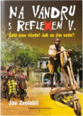 Kniha: Na vandru s Reflexem V. (Jan Zvelebil a Zvelebil Jan). Brána, 2010 Kniha: Na vandru s Reflexem V. (Jan Zvelebil a Zvelebil Jan). Brána, 2010