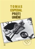 Kniha: Proti umění (Tomas Espedal). Havran, 2013 Kniha: Proti umění (Tomas Espedal). Havran, 2013
