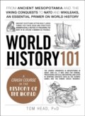Kniha: World History 101 (Tom a PhD Head). Adams Media, 2017 Kniha: World History 101 (Tom a PhD Head). Adams Media, 2017