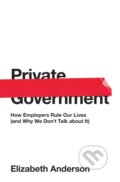 Kniha: Private Government (Elizabeth Anderson). Princeton University Press, 2017 Kniha: Private Government (Elizabeth Anderson). Princeton University Press, 2017