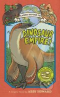 Kniha: Dinosaur Empire! (Earth Before Us #1) (Abby Howard). Amulet Books, 2017 Kniha: Dinosaur Empire! (Earth Before Us #1) (Abby Howard). Amulet Books, 2017