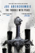 Kniha: The Trouble with Peace (Joe Abercrombie). Orbit, 2020 Kniha: The Trouble with Peace (Joe Abercrombie). Orbit, 2020