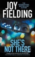 Kniha: She's Not There (Joy Fielding). Zaffre, 2017 Kniha: She's Not There (Joy Fielding). Zaffre, 2017