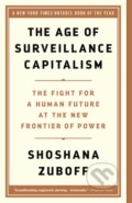 Kniha: The Age of Surveillance Capitalism (Shoshana Zuboff). Publicaffairs, 2020 Kniha: The Age of Surveillance Capitalism (Shoshana Zuboff). Publicaffairs, 2020