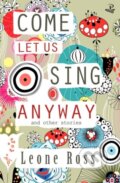 Kniha: Come Let Us Sing Anyway (Leone Ross). Peepal Tree Press, 2017 Kniha: Come Let Us Sing Anyway (Leone Ross). Peepal Tree Press, 2017