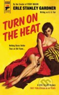 Kniha: Turn on the Heat (Erle Stanley Gardner). Hard Case Crime, 2017 Kniha: Turn on the Heat (Erle Stanley Gardner). Hard Case Crime, 2017