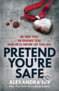 Kniha: Pretend You're Safe (Alexandra Ivy). Headline Eternal, 2017 Kniha: Pretend You're Safe (Alexandra Ivy). Headline Eternal, 2017