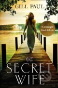 Kniha: The Secret Wife (Gill Paul). Avon, 2017 Kniha: The Secret Wife (Gill Paul). Avon, 2017