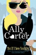 Kniha: Not If I Save You First (Ally Carter). Orchard, 2018 Kniha: Not If I Save You First (Ally Carter). Orchard, 2018